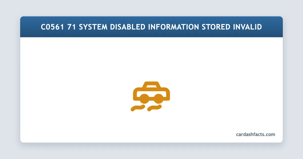 C0561-71 - System Disabled, Information Stored, Invalid Serial Data C0561 71 System Disabled Information Stored Invalid explained